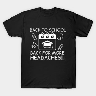 Back to school, Back for more headaches T-Shirt